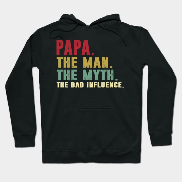 Papa - The Man - The Myth - The Bad Influence Father's Day Gift Papa Hoodie by David Darry